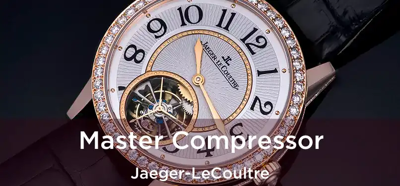  Master Compressor Jaeger-LeCoultre