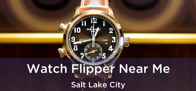  Watch Flipper Near Me Salt Lake City