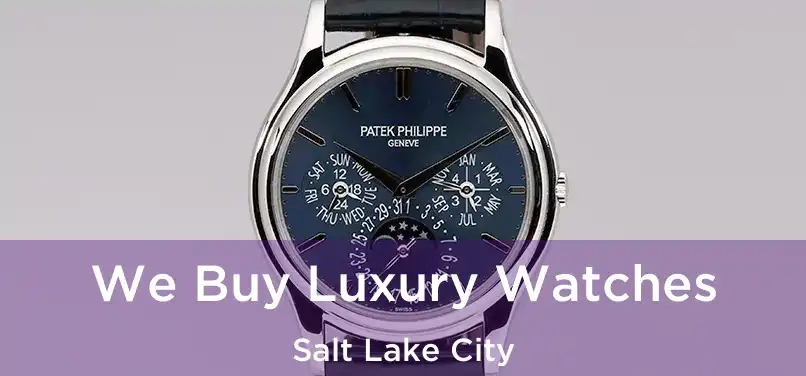  We Buy Luxury Watches Salt Lake City
