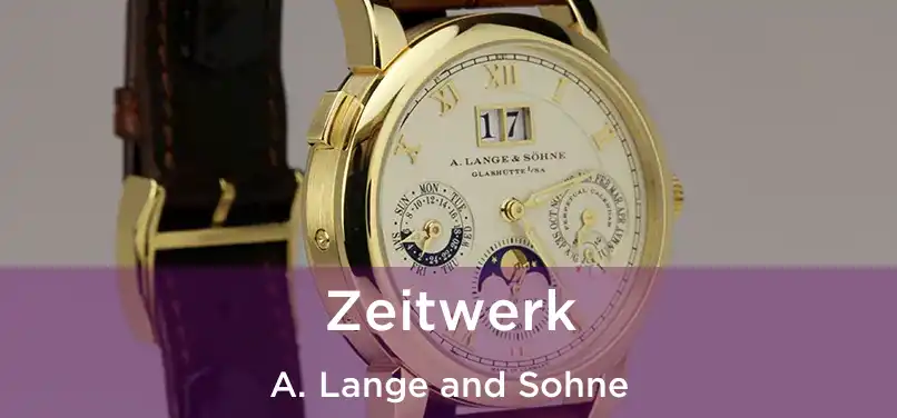  Zeitwerk A. Lange and Sohne